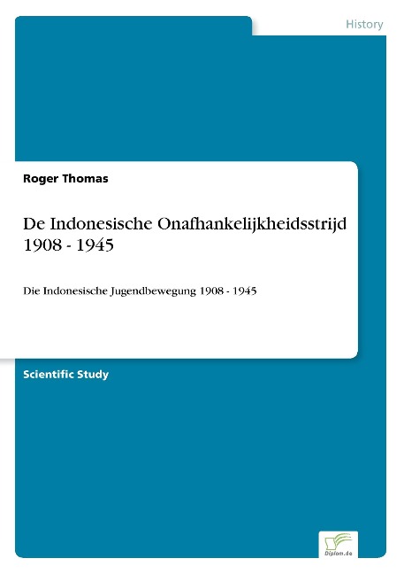 De Indonesische Onafhankelijkheidsstrijd 1908 - 1945 - Roger Thomas