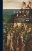 Karel Ende Elegast... - E. T. Kuiper