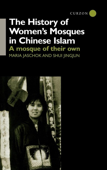 The History of Women's Mosques in Chinese Islam - Maria Jaschok, Shui Jingjun Shui