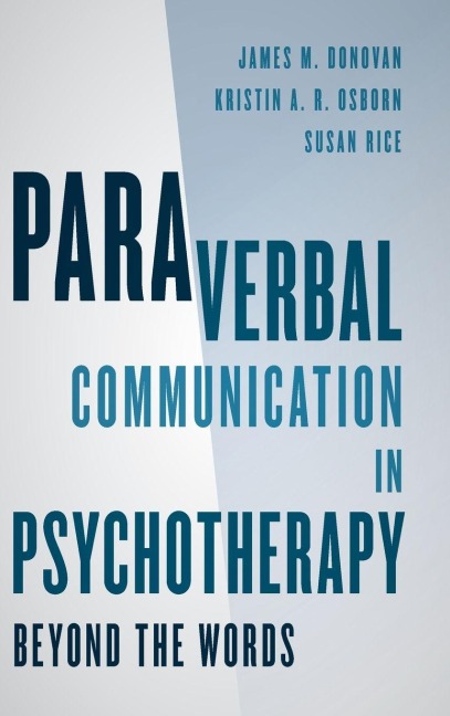 Paraverbal Communication in Psychotherapy - James M. Donovan, Susan Rice, Kristin A. R. Osborn