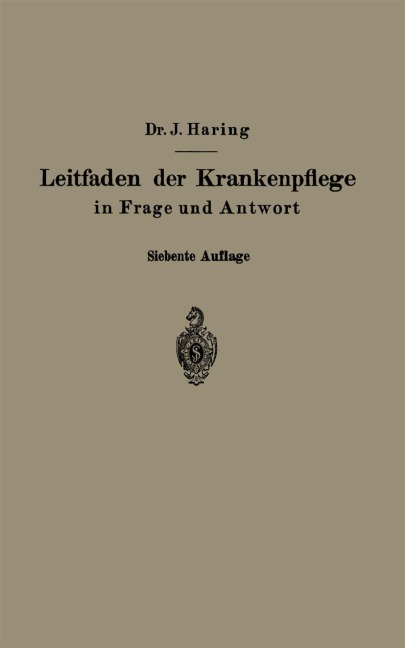 Leitfaden der Krankenpflege in Frage und Antwort - Alfred Fiedler, Johannes Haring