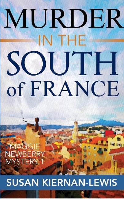 Murder in the South of France (The Maggie Newberry Mysteries, #1) - Susan Kiernan-Lewis