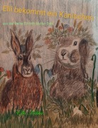 Cover-Bild zum Titel 'Elli bekommt ein Kaninchen' von 'Ella Kübler'