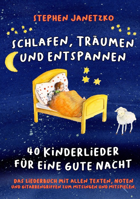 Schlafen, Träumen und Entspannen - 40 Kinderlieder für eine gute Nacht - Stephen Janetzko