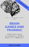 Cover-Bild zum Titel 'Brain Games and Training' von 'John Anthony'
