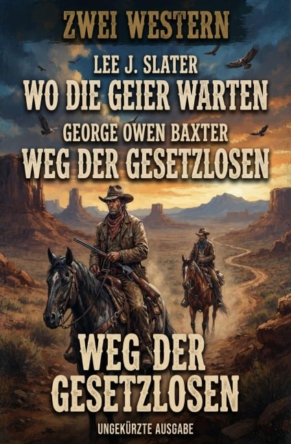 Zwei Western: Wo die Geier warten / Weg der Gesetzlosen - Lee J. Slater, George Owen Baxter