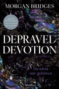Cover-Bild zum Titel 'Depraved Devotion - Du wirst mir gehören' von 'Morgan Bridges'