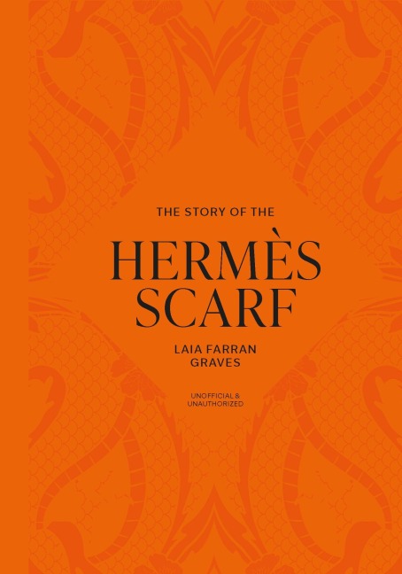 The Story of the Hermès Scarf - Laia Farran Graves