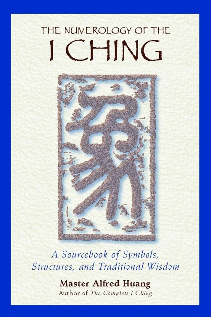 The Numerology of the I Ching - Taoist Master Alfred Huang