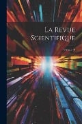 La Revue Scientifique; Volume 53 - Anonymous