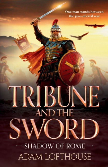 Tribune and the Sword - Adam Lofthouse