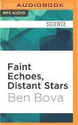 Faint Echoes, Distant Stars: The Science and Politics of Finding Life Beyond Earth - Ben Bova