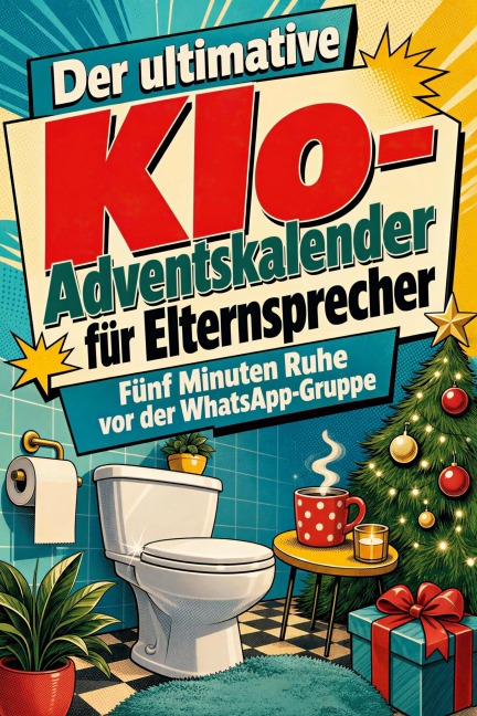 Der ultimative Klo-Adventskalender für Elternsprecher - Felix Schwarz