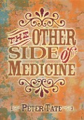 Cover-Bild zum Titel 'The Other Side of Medicine' von 'Peter Tate, Sally Irvine'
