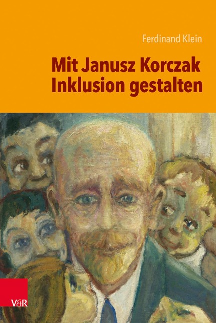Mit Janusz Korczak Inklusion gestalten - Ferdinand Klein