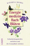 Energiemedizin Bach-Blüten - Katarina Michel