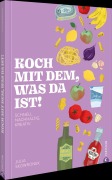 Cover-Bild zum Titel 'Koch mit dem, was da ist!' von 'Julia Skowronek'