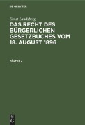 Cover-Bild zum Titel 'Ernst Landsberg: Das Recht des Bürgerlichen Gesetzbuches vom 18. August 1896. Hälfte 2' von 'Ernst Landsberg'