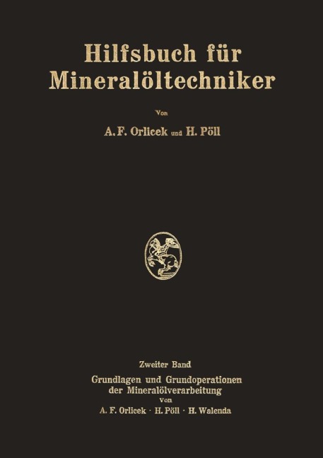 Hilfsbuch für Mineralöltechniker - A. F. Orlicek, H. Pöll