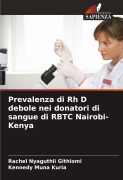 Cover-Bild zum Titel 'Prevalenza di Rh D debole nei donatori di sangue di RBTC Nairobi-Kenya' von 'Rachel Nyaguthii Githiomi, Kennedy Muna Kuria'