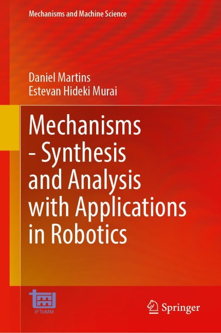 Mechanisms-Synthesis and Analysis with Applications in Robotics - Daniel Martins, Estevan Hideki Murai