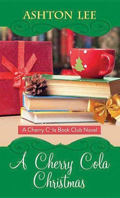 A Cherry Cola Christmas: A Cherry Cola Book Club Novel - Ashton Lee