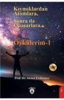Kiymiklardan Atomlara, Sonra Da Quasarlara - Ahmet Erdönmez