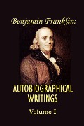 Cover-Bild zum Titel 'Benjamin Franklin's Autobiographical Writings; Volume I.' von 'Benjamin Franklin'