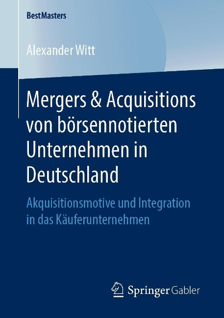 Mergers & Acquisitions von börsennotierten Unternehmen in Deutschland - Alexander Witt