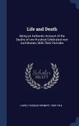 Cover-Bild zum Titel 'Life and Death: Being an Authentic Account of the Deaths of one Hundred Celebrated men and Women, With Their Portraits' von 'Thomas Herbert Lewin'