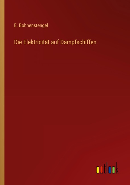 Die Elektricität auf Dampfschiffen - E. Bohnenstengel