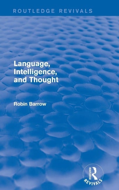 Language, Intelligence, and Thought - Robin Barrow