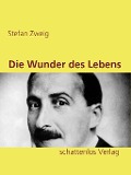 Cover-Bild zum Titel 'Die Wunder des Lebens' von 'Stefan Zweig'