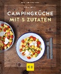 Campingküche mit 5 Zutaten - Sonja Stötzel
