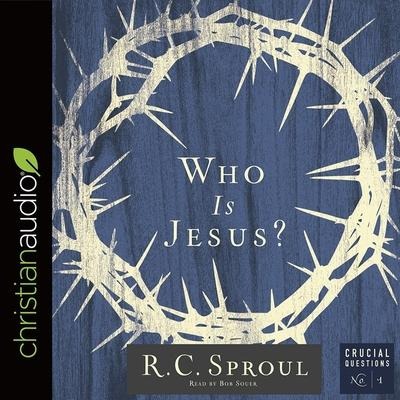 Who Is Jesus? - R. C. Sproul