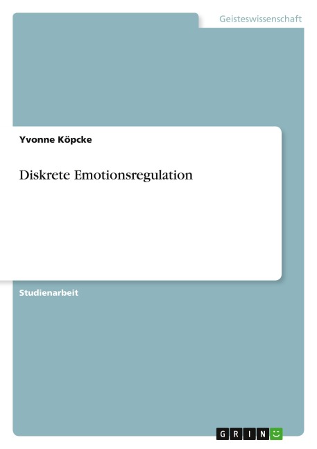 Diskrete Emotionsregulation - Yvonne Köpcke