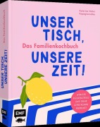 Cover-Bild zum Titel 'Unser Tisch, unsere Zeit! Das Familienkochbuch' von 'Katerina Vetter Kapagiannidou'