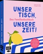 Cover-Bild zum Titel 'Unser Tisch, unsere Zeit! Das Familienkochbuch' von 'Katerina Vetter Kapagiannidou'