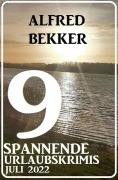 Cover-Bild zum Titel '9 spannende Urlaubskrimis Juli 2022' von 'Alfred Bekker'