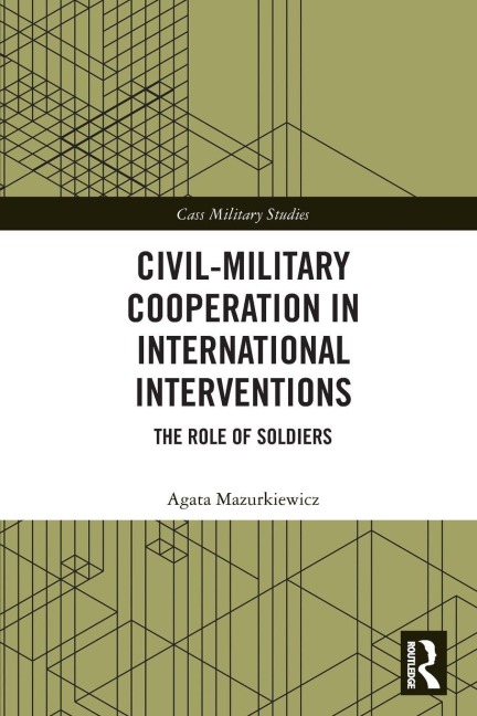 Civil-Military Cooperation in International Interventions - Agata Mazurkiewicz