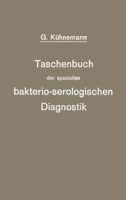 Taschenbuch der speziellen bakterio-serologischen Diagnostik - Georg Kühnemann