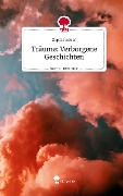 Träume: Verborgene Geschichten. Life is a Story - story.one - Sophie Bauer