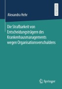 Cover-Bild zum Titel 'Die Strafbarkeit von Entscheidungsträgern des Krankenhausmanagements wegen Organisationsverschuldens' von 'Alexandra Hehr'