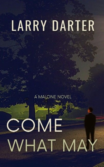 Come What May (Malone Mystery Novels, #1) - Larry Darter