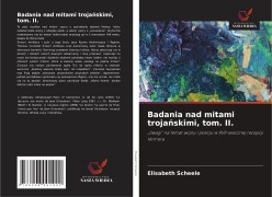 Cover-Bild zum Titel 'Badania nad mitami troja¿skimi, tom. II.' von 'Elisabeth Scheele'