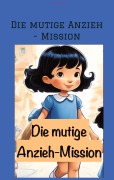 Cover-Bild zum Titel 'Die mutige Anzieh - Mission' von 'Dave Red'
