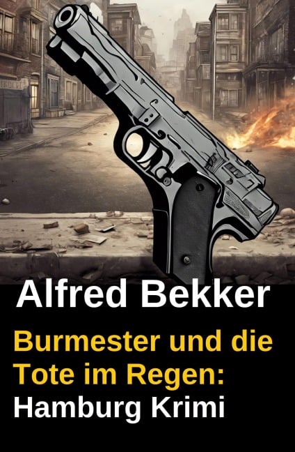 Burmester und die Tote im Regen: Hamburg Krimi - Alfred Bekker