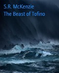 The Beast of Tofino - S. R. McKenzie