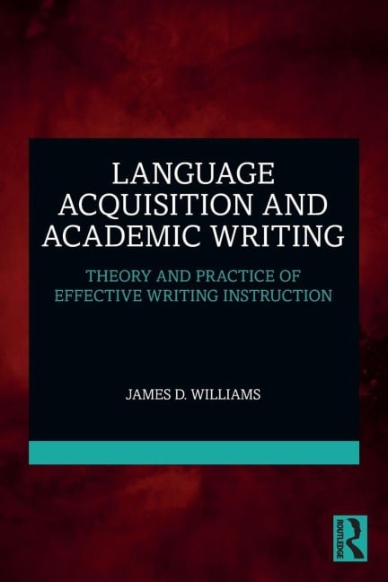 Language Acquisition and Academic Writing - James D. Williams