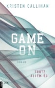 Game on - Trotz allem du - Kristen Callihan